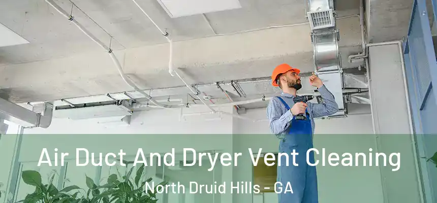 Air Duct And Dryer Vent Cleaning North Druid Hills - GA