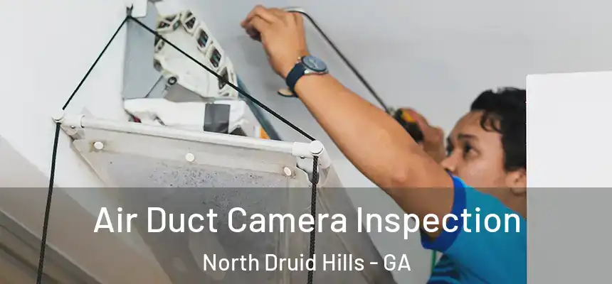 Air Duct Camera Inspection North Druid Hills - GA