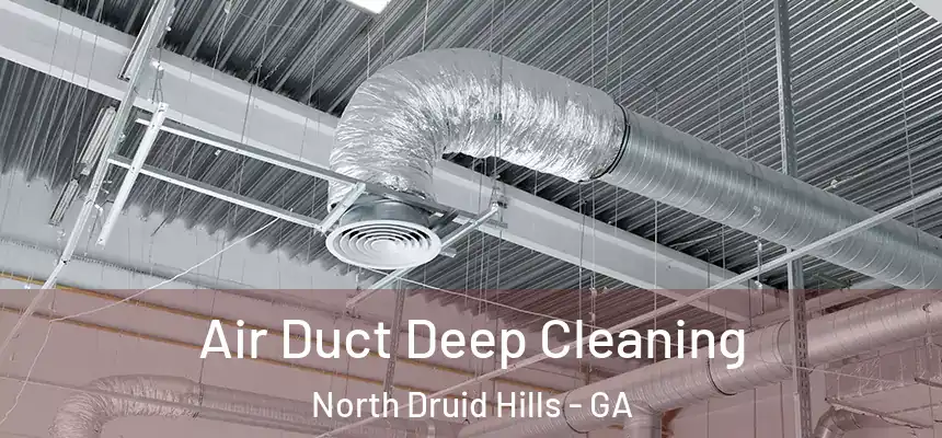  Air Duct Deep Cleaning North Druid Hills - GA