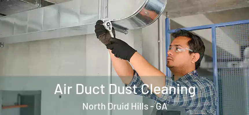  Air Duct Dust Cleaning North Druid Hills - GA