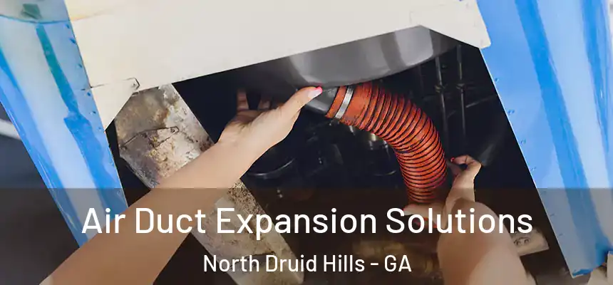  Air Duct Expansion Solutions North Druid Hills - GA