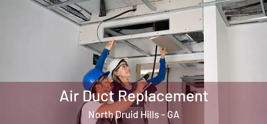 Air Duct Replacement North Druid Hills - GA