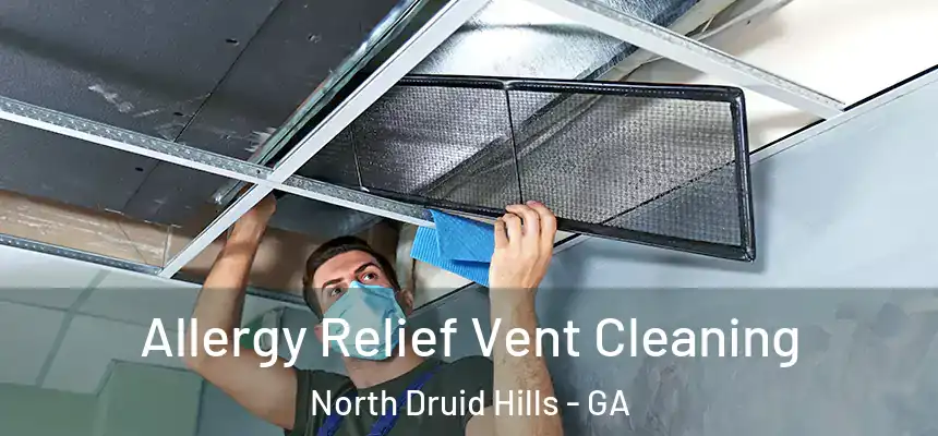 Allergy Relief Vent Cleaning North Druid Hills - GA