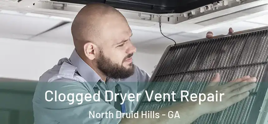  Clogged Dryer Vent Repair North Druid Hills - GA
