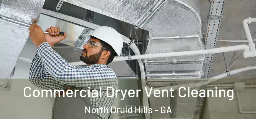 Commercial Dryer Vent Cleaning North Druid Hills - GA