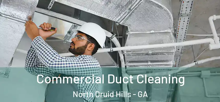  Commercial Duct Cleaning North Druid Hills - GA