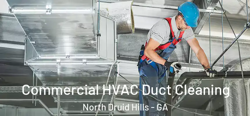  Commercial HVAC Duct Cleaning North Druid Hills - GA