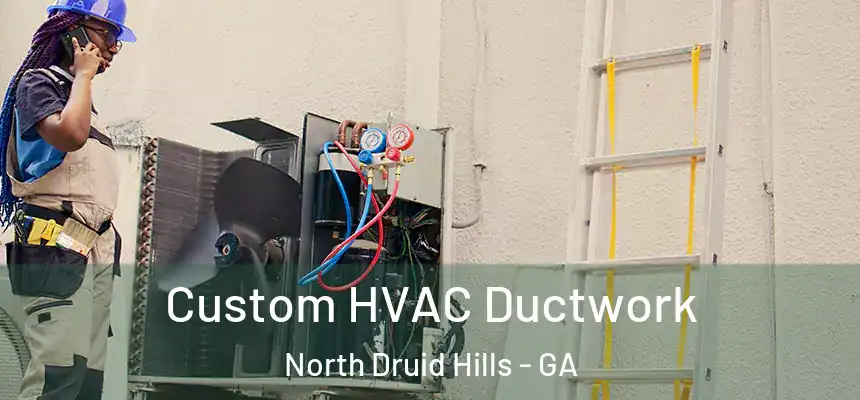  Custom HVAC Ductwork North Druid Hills - GA