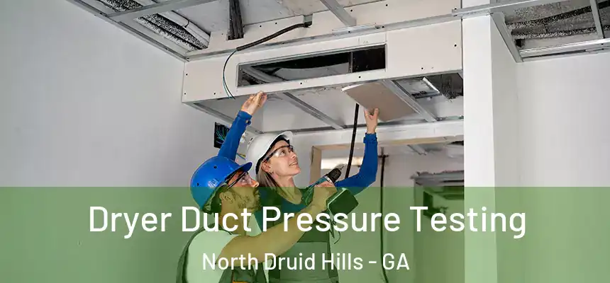  Dryer Duct Pressure Testing North Druid Hills - GA