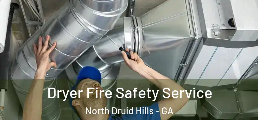 Dryer Fire Safety Service North Druid Hills - GA