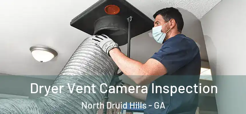  Dryer Vent Camera Inspection North Druid Hills - GA