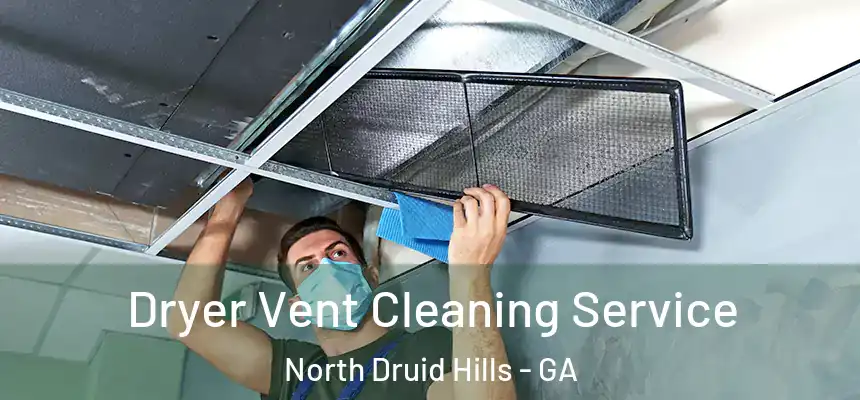 Dryer Vent Cleaning Service North Druid Hills - GA