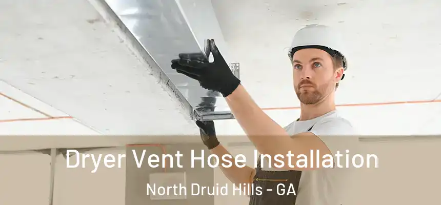  Dryer Vent Hose Installation North Druid Hills - GA