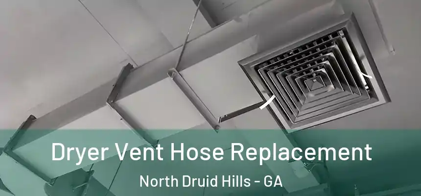  Dryer Vent Hose Replacement North Druid Hills - GA