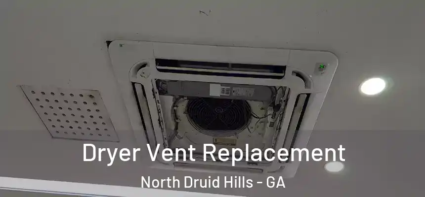 Dryer Vent Replacement North Druid Hills - GA