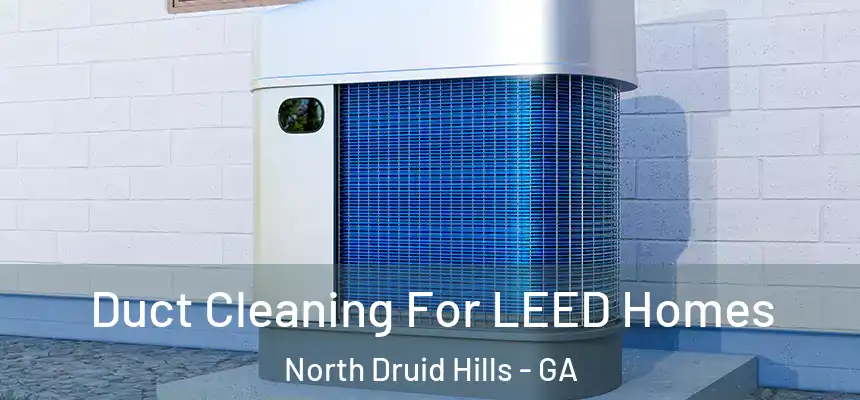  Duct Cleaning For LEED Homes North Druid Hills - GA