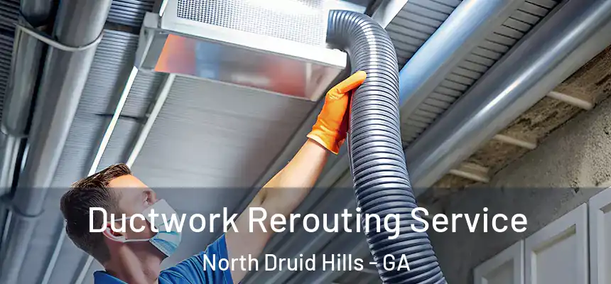 Ductwork Rerouting Service North Druid Hills - GA