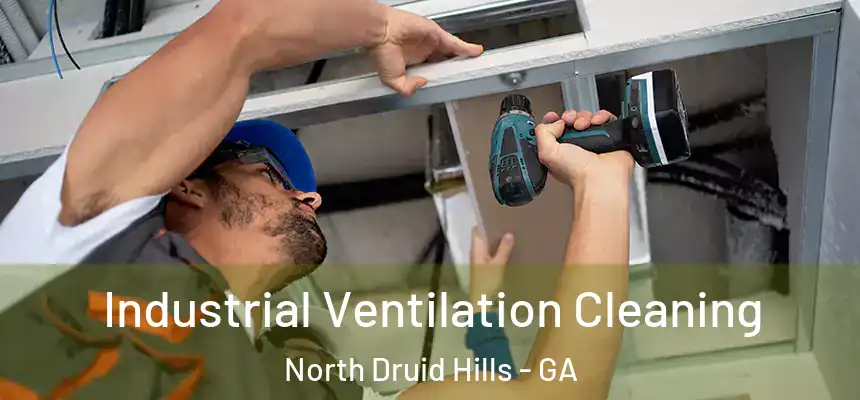  Industrial Ventilation Cleaning North Druid Hills - GA