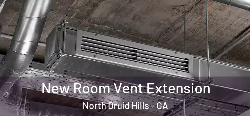  New Room Vent Extension North Druid Hills - GA