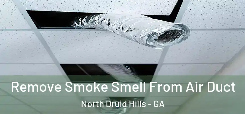 Remove Smoke Smell From Air Duct North Druid Hills - GA