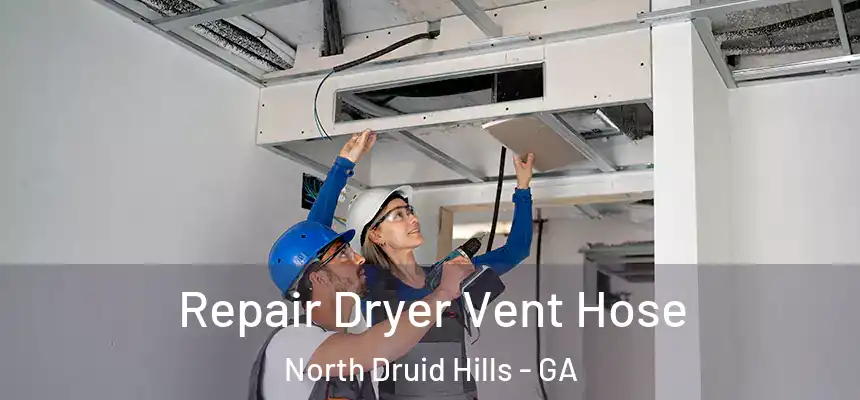  Repair Dryer Vent Hose North Druid Hills - GA