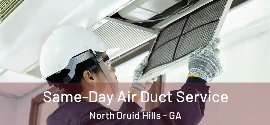  Same-Day Air Duct Service North Druid Hills - GA