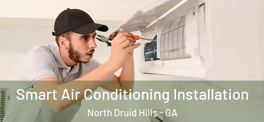  Smart Air Conditioning Installation North Druid Hills - GA
