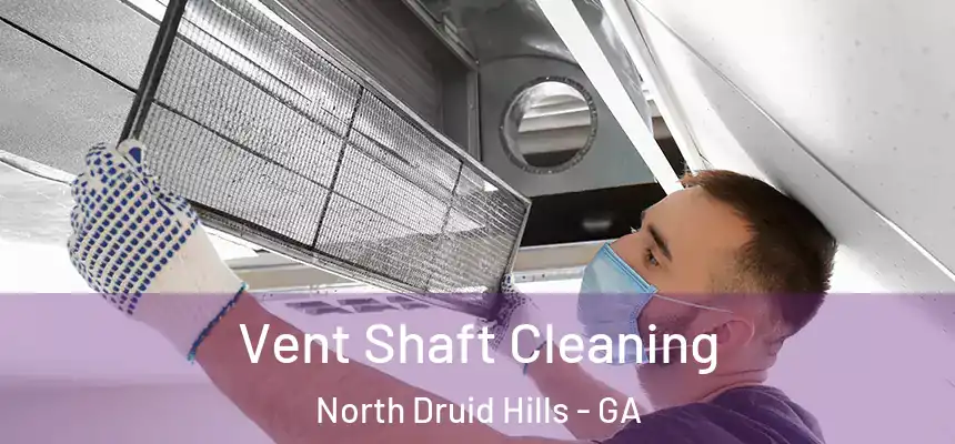 Vent Shaft Cleaning North Druid Hills - GA